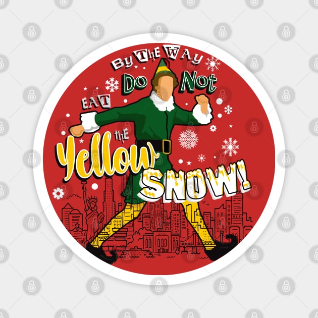 Do Not Eat The Yellow Snow Buddy The Elf Magnet by Alema Art